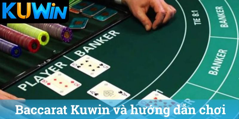 Baccarat Kuwin va huong dan choi Baccarat Kuwin và hướng dẫn chơi