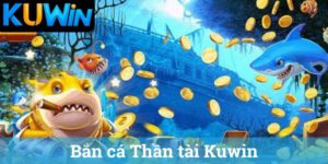 Bắn cá Thần tài Kuwin