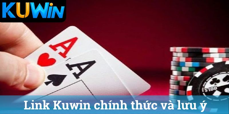 Link Kuwin chính thức và lưu ý