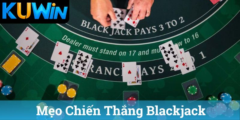 Meo Chien Thang Blackjack Mẹo Chiến Thắng Blackjack Kuwin