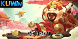 Nổ Hũ Thần Tài Kuwin