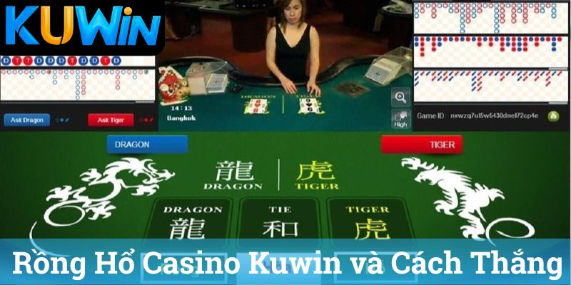 Rồng Hổ Casino Kuwin và Cách Thắng